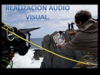 Realización Audio visual. 