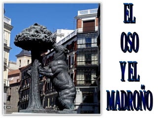EL OSO Y EL MADROÑO