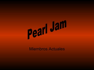 Miembros Actuales Pearl Jam 