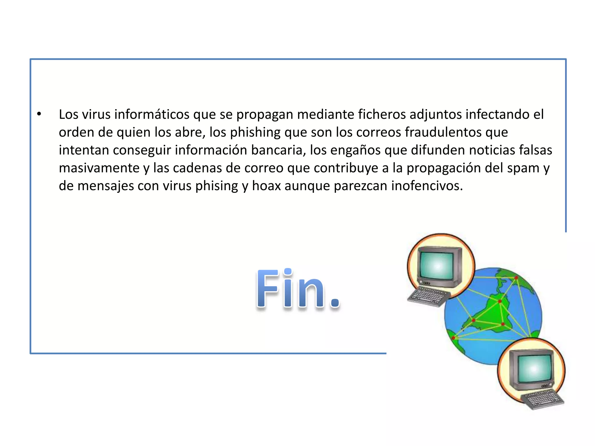 Nunca llevan espacios entre palabras. 
