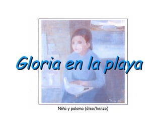 Gloria en la playa Niña y paloma (óleo/lienzo) 
