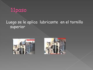 11paso Luego se le aplica  lubricante  en el tornillo superior 