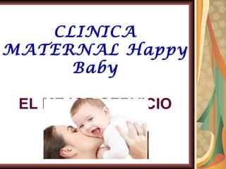 CLINICA MATERNAL Happy Baby EL MEJOR SERVICIO 