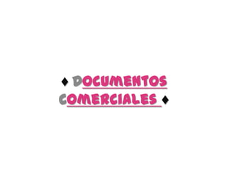 ♦Documentos Comerciales ♦ 