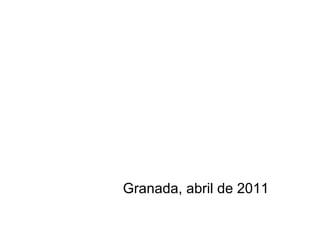 Granada, abril de 2011 