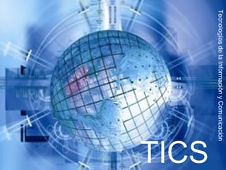 TICS Tecnologías de la Información y Comunicación 