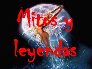 Mitos y leyendas  