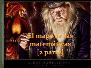 El mago de las matemáticas[2 parte]
