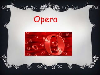       Opera 