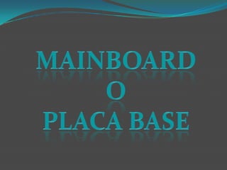 Mainboard o Placa base   