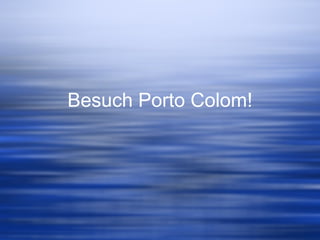 Besuch Porto Colom! 