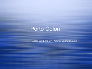 Porto Colom Unser Werbespot 1: Amina, Joana i Noelia 
