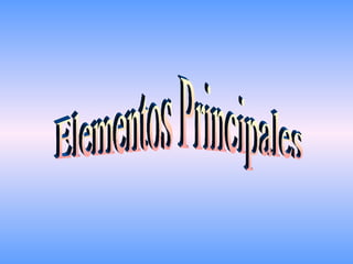 Elementos Principales  
