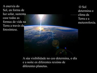 No Universo haiestrelas de diferentes idades. A idadedestas oscila entre os 1.000 e os 10.000 millóns de anos. A estrela observada máisantiga é  a HE 1523-0901, encóntrasena Vía Lactea e calcúlase que se formouhai 13.200 millóns de anos poucodespois do comezo do Universo.