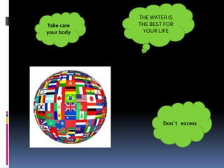 THEWATERISTHEBESTFORYOURLIFE Takecareyourbody Don´texcess 