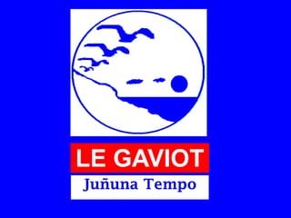 LE GAVIOT Juñuna Tempo 
