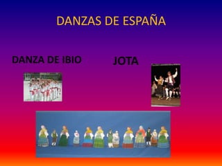 DANZAS DE ESPAÑADANZA DE IBIOJOTA
