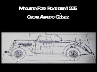 Maqueta Ford Roadster 1935 Oscar Alfredo Gálvez 