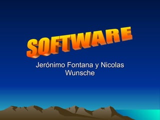 Jerónimo Fontana y Nicolas Wunsche SOFTWARE 