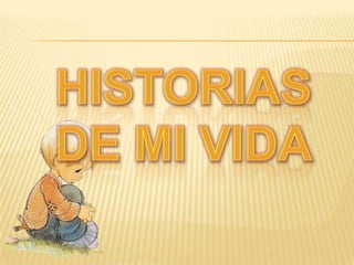 Historias de mi vida
