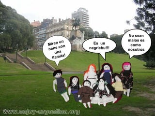 Miren un nene con una llamita! Es  un negrichu!!! No sean malos es como  nosotros 