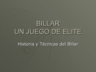 BILLAR UN JUEGO DE ELITE Historia y Técnicas del Billar 