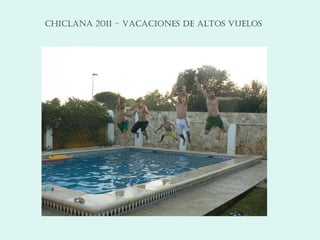 CHICLANA 2011 – VACACIONES DE ALTOS VUELOS 