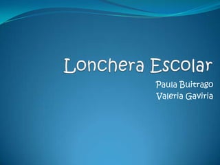 Lonchera Escolar Paula Buitrago Valeria Gaviria 