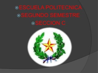ESCUELA POLITECNICA SEGUNDO SEMESTRE  SECCION C 
