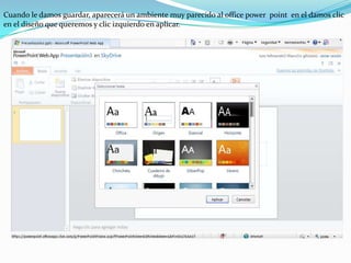 Cuando le damos guardar, aparecerá un ambiente muy parecido al office power  point  en el damos clic en el diseño que queremos y clic izquierdo en aplicar.