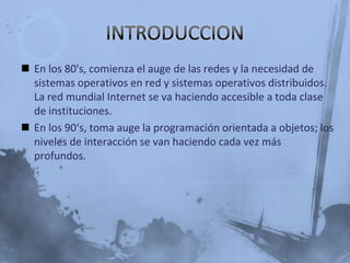 Se comenzó a ver que las tareas mismas del operador podían plasmarse en un programa, el cual a través del tiempo y por su enorme complejidad se le llamó "Sistema Operativo".