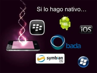 Si lo hago nativo…