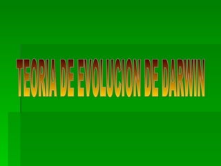 TEORIA DE EVOLUCION DE DARWIN 