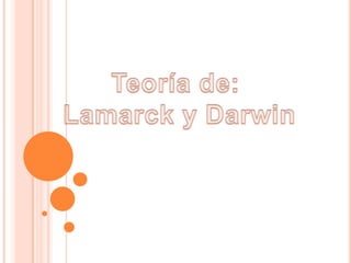 Teoría de:  Lamarck y Darwin 