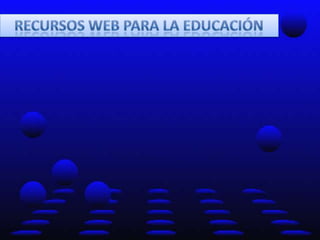 RECURSOS WEB PARA LA EDUCACIÓN 