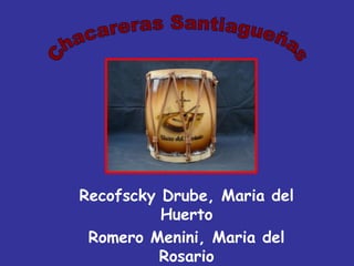 Recofscky Drube, Maria del Huerto Romero Menini, Maria del Rosario Chacareras Santiagueñas 