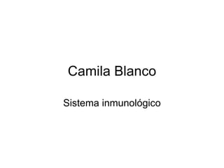 Camila Blanco Sistema inmunológico 