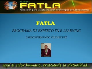 PROGRAMA DE EXPERTO EN E-LEARNING FATLA CARLOS FERNANDO VILCHEZ PAZ 
