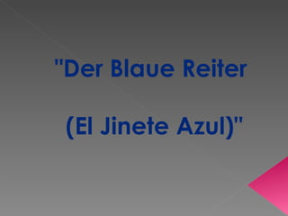 &quot;Der Blaue Reiter (El Jinete Azul)&quot; 