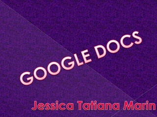 GOOGLE DOCS Jessica Tatiana Marin 