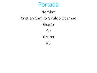 Portada Nombre  Cristian Camilo Giraldo Ocampo Grado 9e Grupo #3 