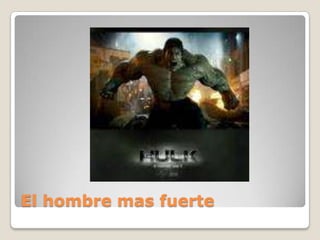 El hombre mas fuerte