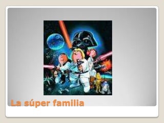 La súper familia