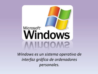 Windows es un sistema operativo de interfaz gráfica de ordenadores personales.  