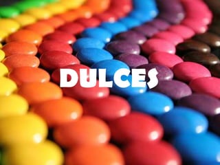 DULCES  