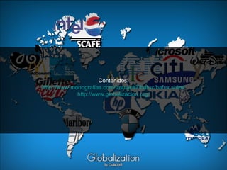 Contenidos: http://www.monografias.com/trabajos7/bafux/bafux.shtml http://www.globalizacion.org/ 