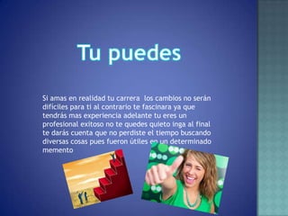 Tu puedesSi amas en realidad tu carrera  los cambios no serán difíciles para ti al contrario te fascinara ya que tendrás mas experiencia adelante tu eres un profesional exitoso no te quedes quieto inga al final te darás cuenta que no perdiste el tiempo buscando diversas cosas pues fueron útiles en un determinado memento
