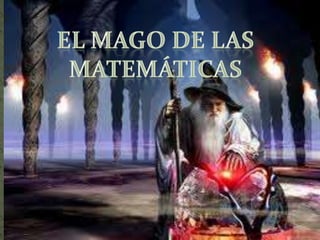 El mago de las matemáticas El mago de las matemáticas 