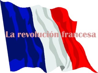 La revolución francesa 