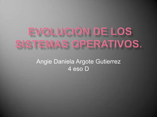 Angie Daniela Argote Gutierrez
           4 eso D
 